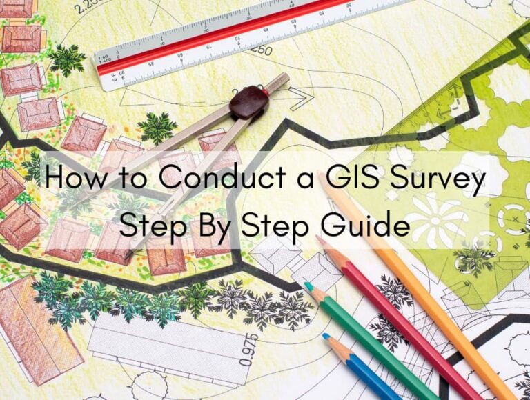How to Conduct a GIS Survey | Step By Step Guide