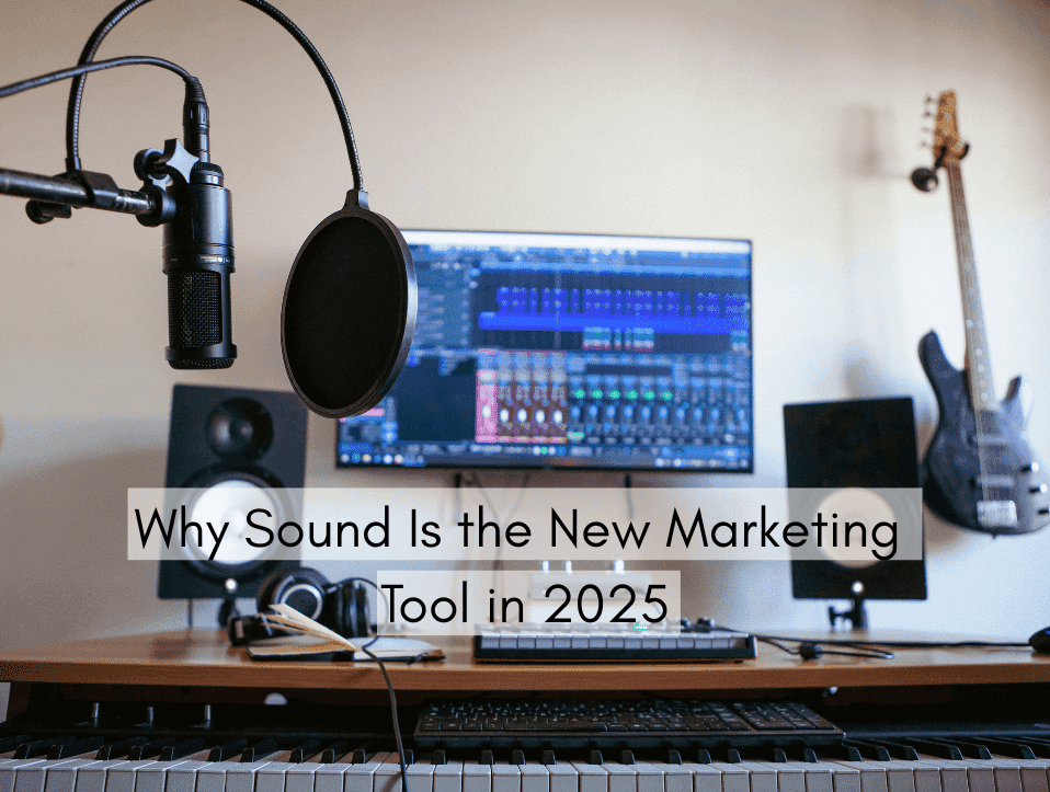Why Sound Is the New Marketing Tool in 2025