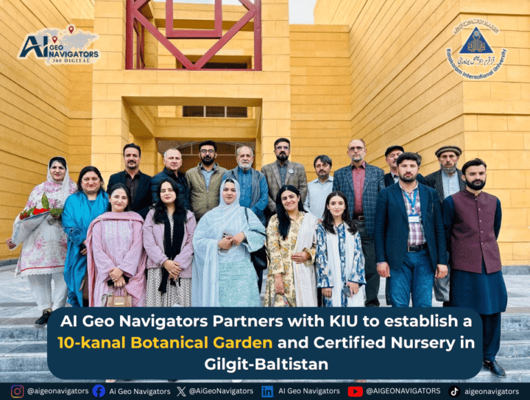 AI Geo Navigators & Karakoram International University Partner to Launch Sustainable Botanical Garden and Certified Nursery in Gilgit-Baltistan