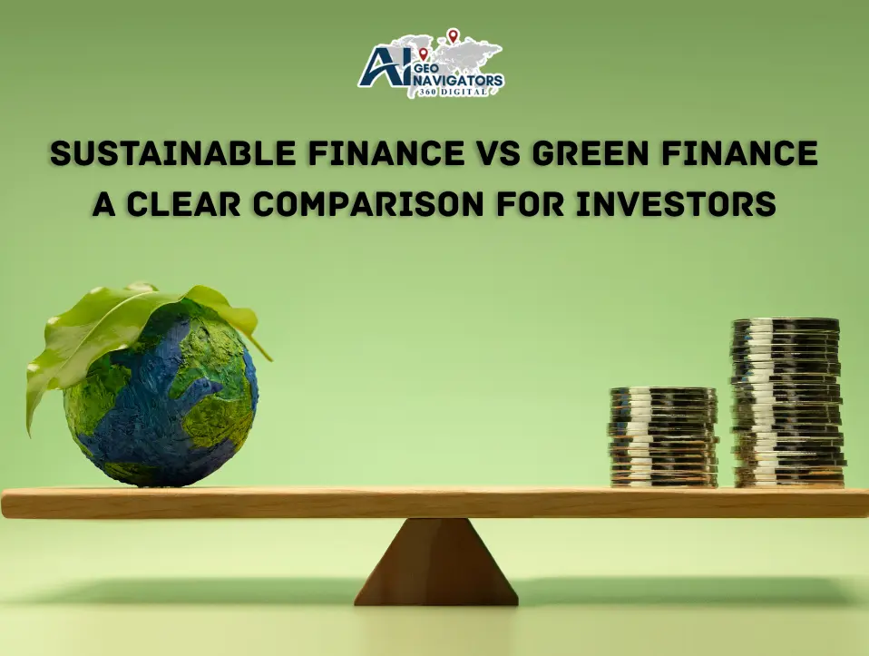 Sustainable Finance vs Green Finance – A Clear Comparison for Investors