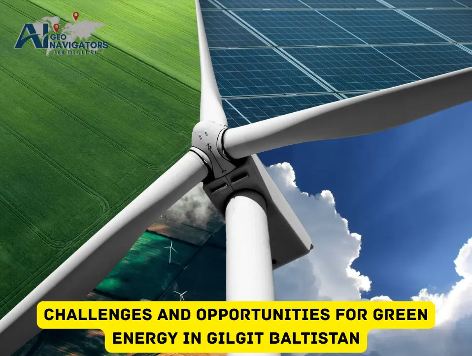 Challenges and Opportunities For Green Energy in Gilgit Baltistan